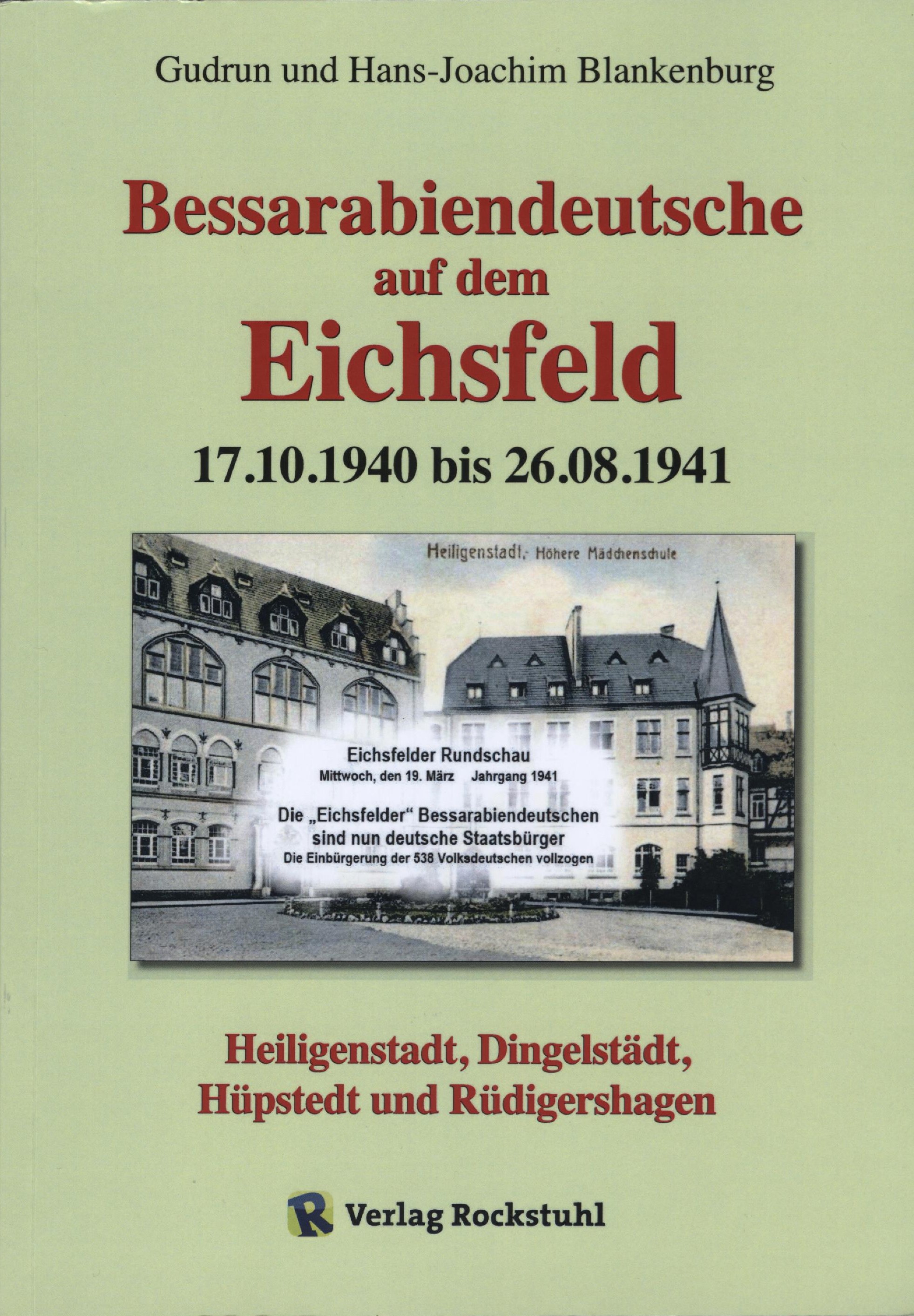 Bessarabiendeutsche auf dem Eichsfeld 17.10.1940 bis 26.08.1941 Heiligenstadt, Dingelstädt, Hüpstedt und Rüdigershagen